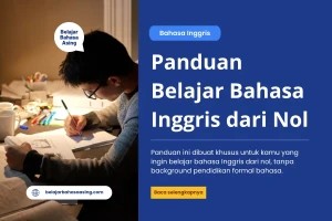 Belajar Bahasa Inggris dari Nol Panduan Lengkap untuk Pemula Indonesia - Belajar Bahasa Asing