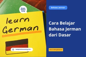 Cara Belajar Bahasa Jerman dari Dasar - Belajar Bahasa Asing