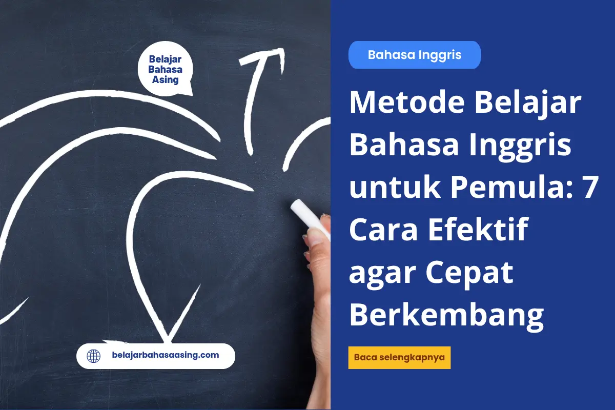 Metode Belajar Bahasa Inggris untuk Pemula 7 Cara Efektif agar Cepat Berkembang - Belajar Bahasa Asing