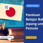 Panduan Belajar Bahasa Jepang untuk Pemula - Belajar Bahasa Asing