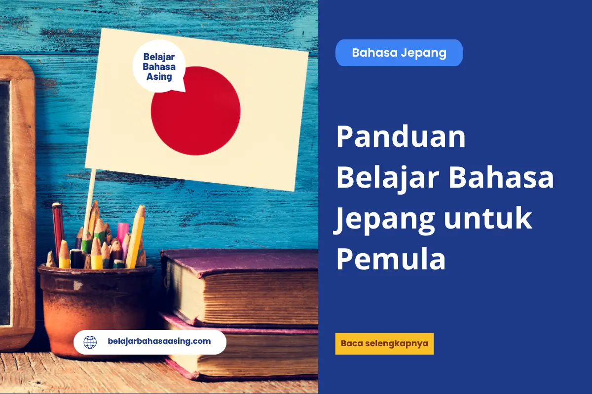 Panduan Belajar Bahasa Jepang untuk Pemula - Belajar Bahasa Asing