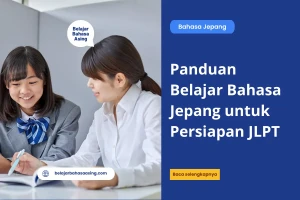 Panduan Belajar Bahasa Jepang untuk Persiapan JLPT - Belajar Bahasa Asing