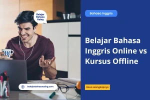 Belajar Bahasa Inggris Online vs Kursus Offline