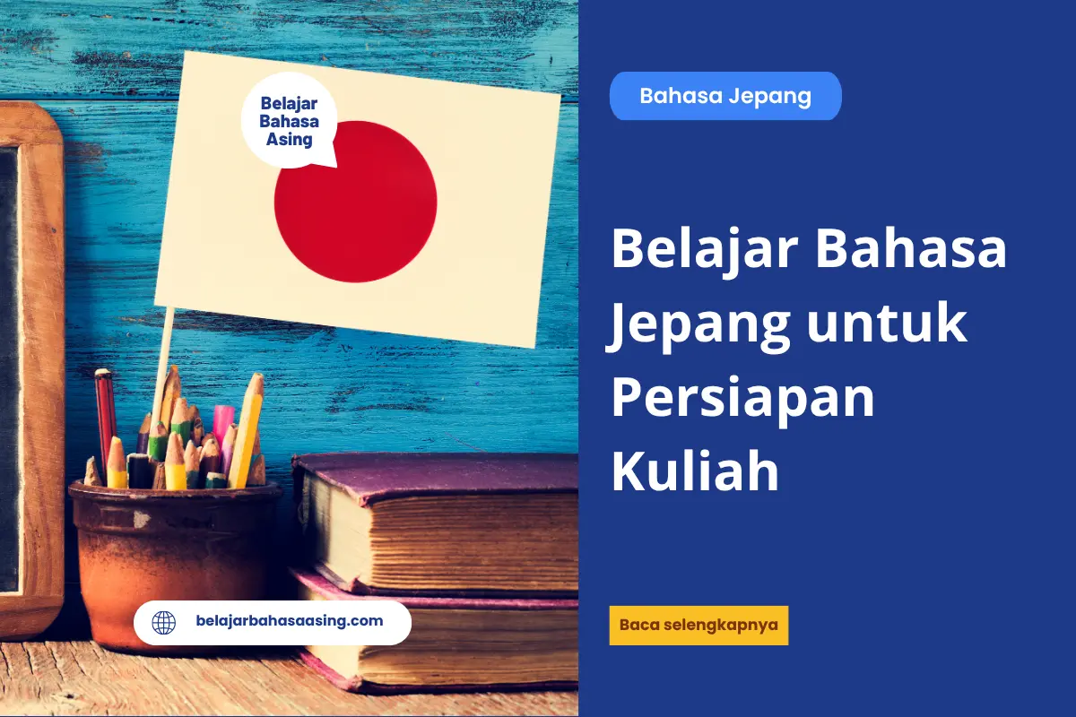 Belajar Bahasa Jepang untuk Persiapan Kuliah - Belajar Bahasa Asing