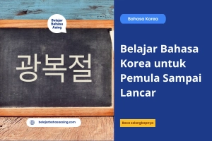 Belajar Bahasa Korea untuk Pemula Sampai Lancar - Belajar Bahasa Asing