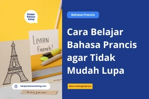Cara Belajar Bahasa Prancis agar Tidak Mudah Lupa - Belajar Bahasa Asing
