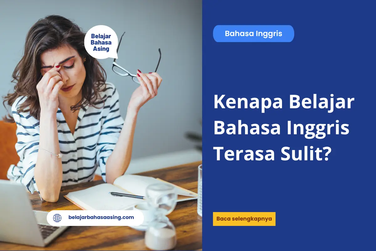 Kenapa Belajar Bahasa Inggris Terasa Sulit? - Belajar Bahasa Asing