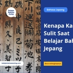 Kenapa Kanji Sulit Saat Belajar Bahasa Jepang - Belajar Bahasa Asing