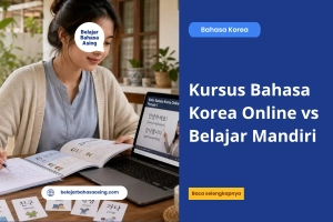 Kursus Bahasa Korea Online vs Belajar Mandiri - Belajar Bahasa Asing
