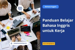 Panduan Belajar Bahasa Inggris untuk Kerja