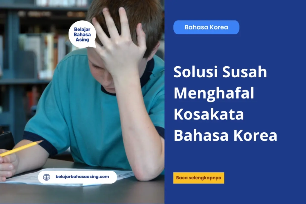 Solusi Susah Menghafal Kosakata Bahasa Korea - Belajar Bahasa Asing