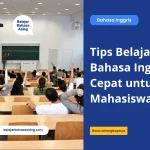 Tips Belajar Bahasa Inggris Cepat untuk Mahasiswa - Belajar Bahasa Asing