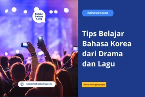 Tips Belajar Bahasa Korea dari Drama dan Lagu - Belajar Bahasa Asing